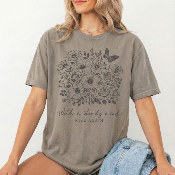 Steady Mind Rise Again Floral T-Shirt - Motivational Women's Tee