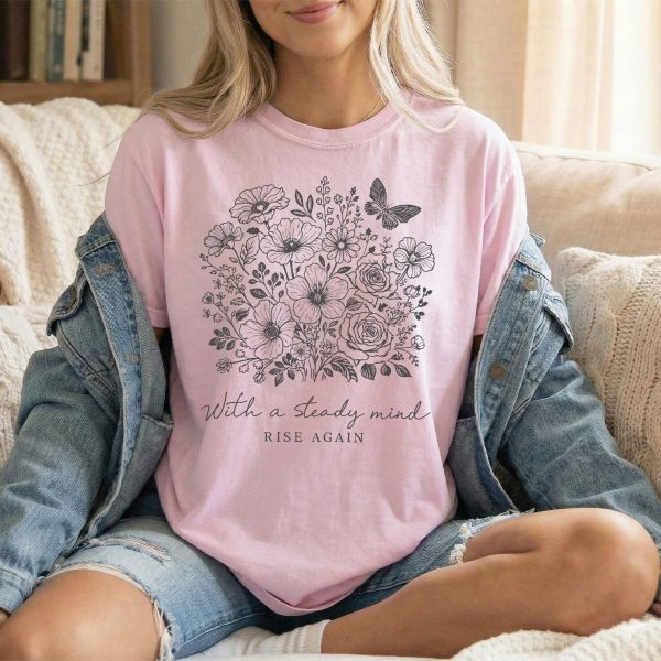 Steady Mind Rise Again Floral T-Shirt - Motivational Women's Tee